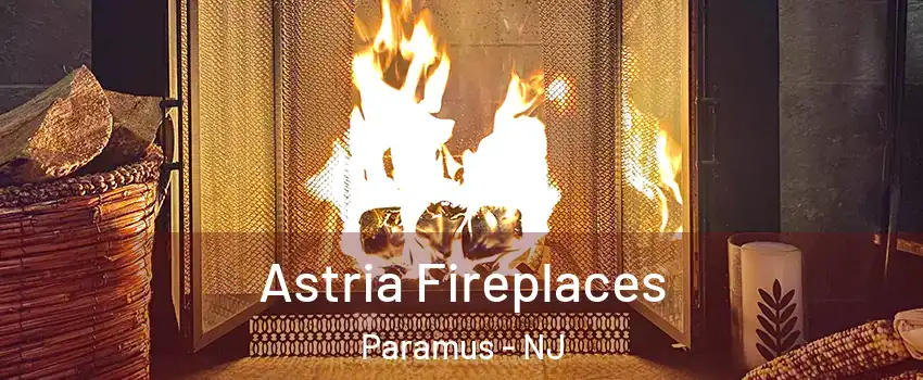  Astria Fireplaces Paramus - NJ