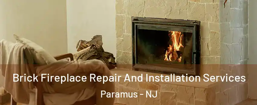 Brick Fireplace Repair And Installation Services Paramus - NJ