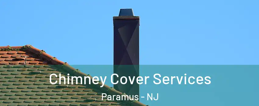  Chimney Cover Services Paramus - NJ