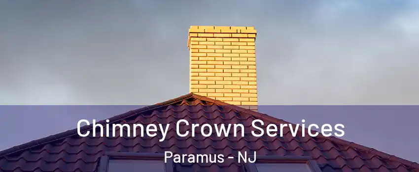 Chimney Crown Services Paramus - NJ