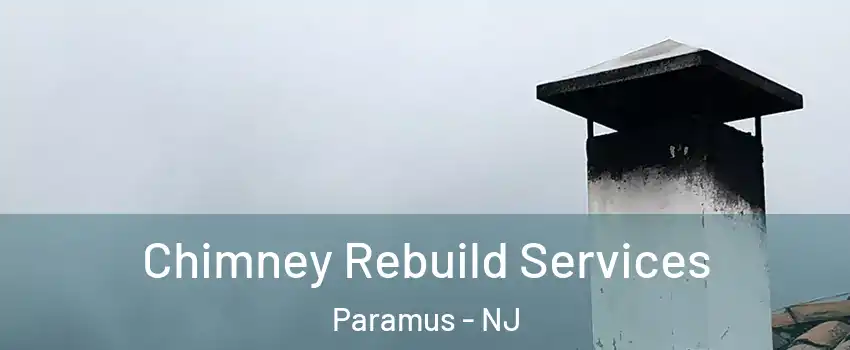  Chimney Rebuild Services Paramus - NJ