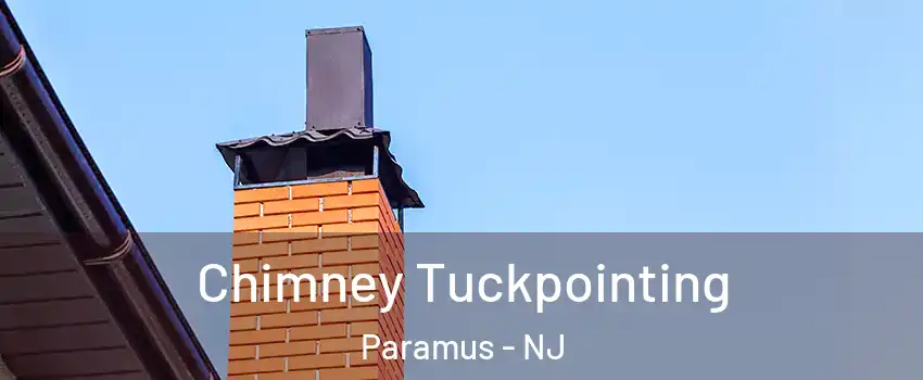  Chimney Tuckpointing Paramus - NJ