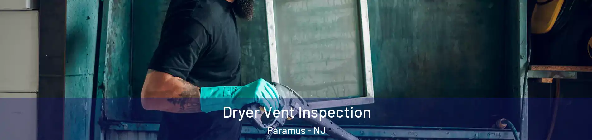 Dryer Vent Inspection Paramus - NJ