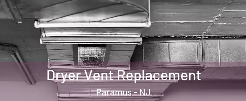  Dryer Vent Replacement Paramus - NJ