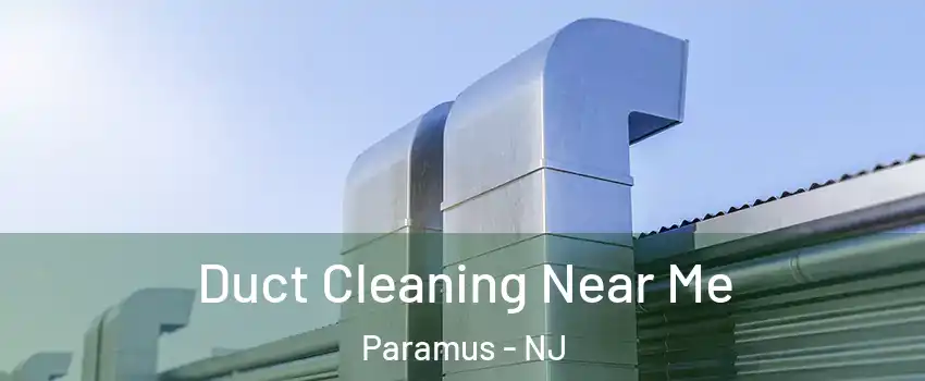  Duct Cleaning Near Me Paramus - NJ