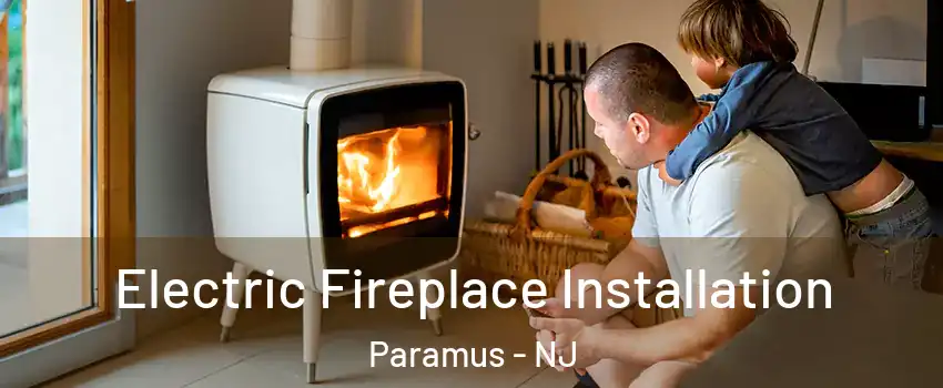  Electric Fireplace Installation Paramus - NJ