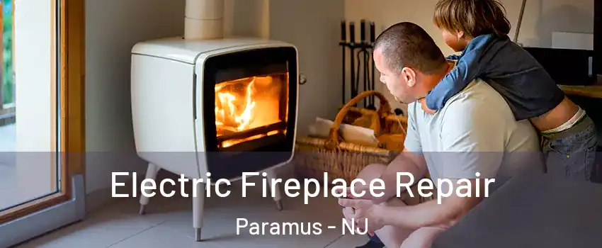  Electric Fireplace Repair Paramus - NJ