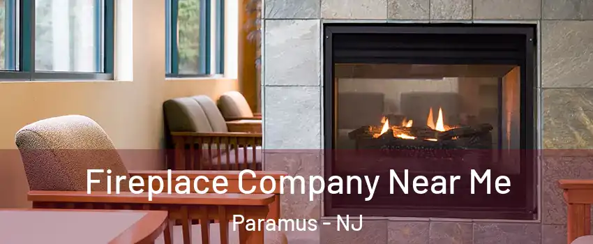  Fireplace Company Near Me Paramus - NJ