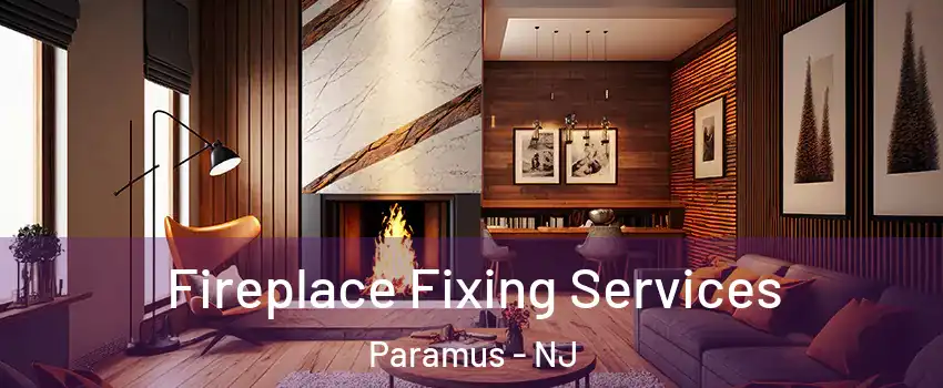  Fireplace Fixing Services Paramus - NJ
