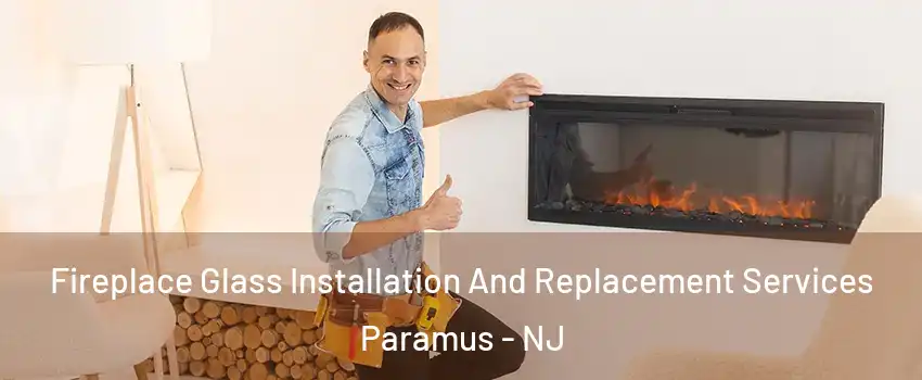  Fireplace Glass Installation And Replacement Services Paramus - NJ