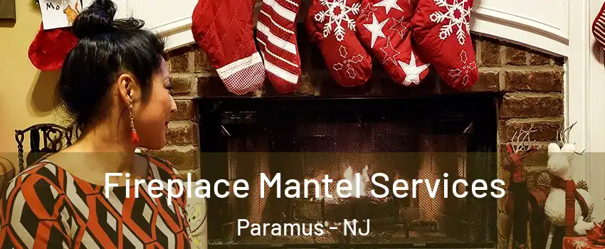  Fireplace Mantel Services Paramus - NJ