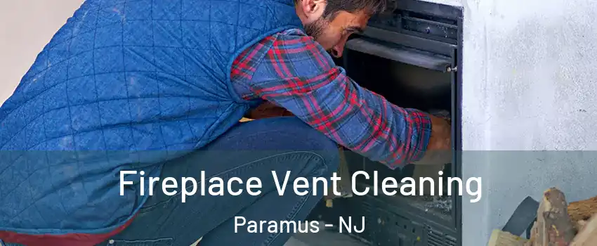  Fireplace Vent Cleaning Paramus - NJ