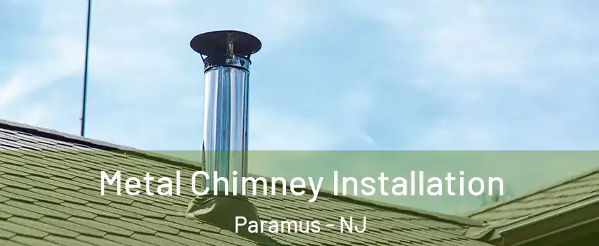  Metal Chimney Installation Paramus - NJ