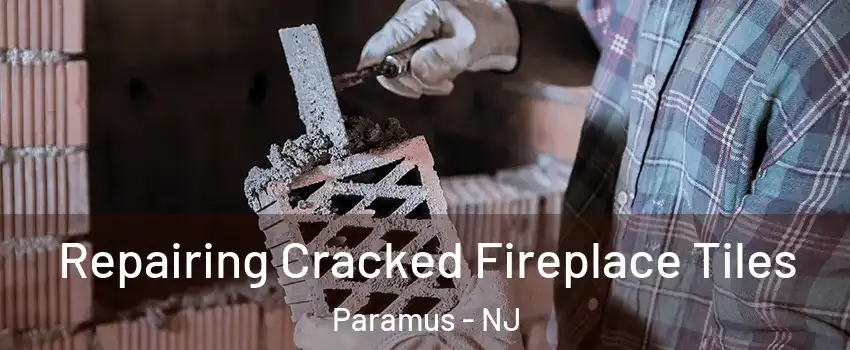  Repairing Cracked Fireplace Tiles Paramus - NJ