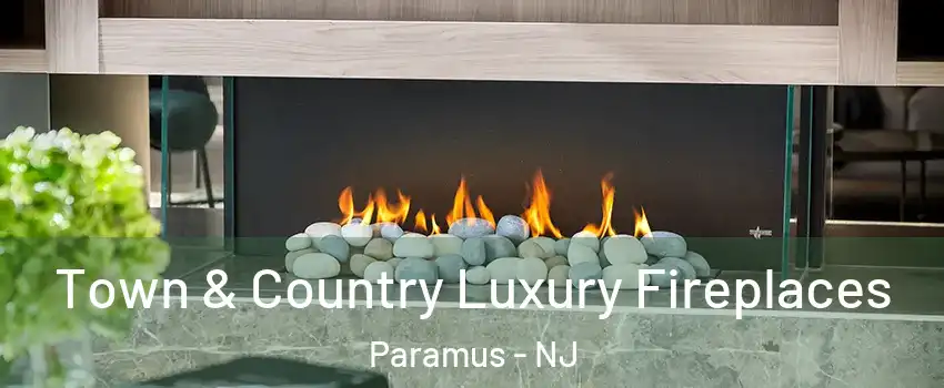  Town & Country Luxury Fireplaces Paramus - NJ