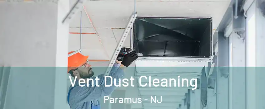  Vent Dust Cleaning Paramus - NJ