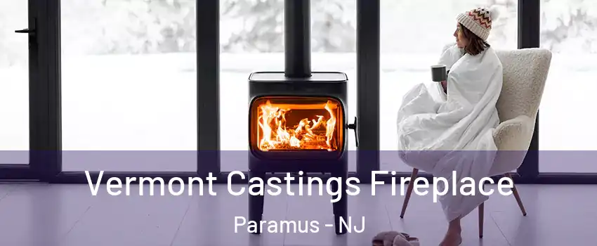  Vermont Castings Fireplace Paramus - NJ