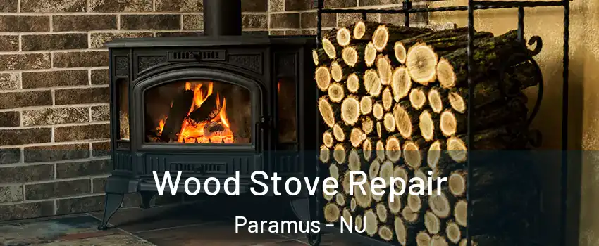  Wood Stove Repair Paramus - NJ